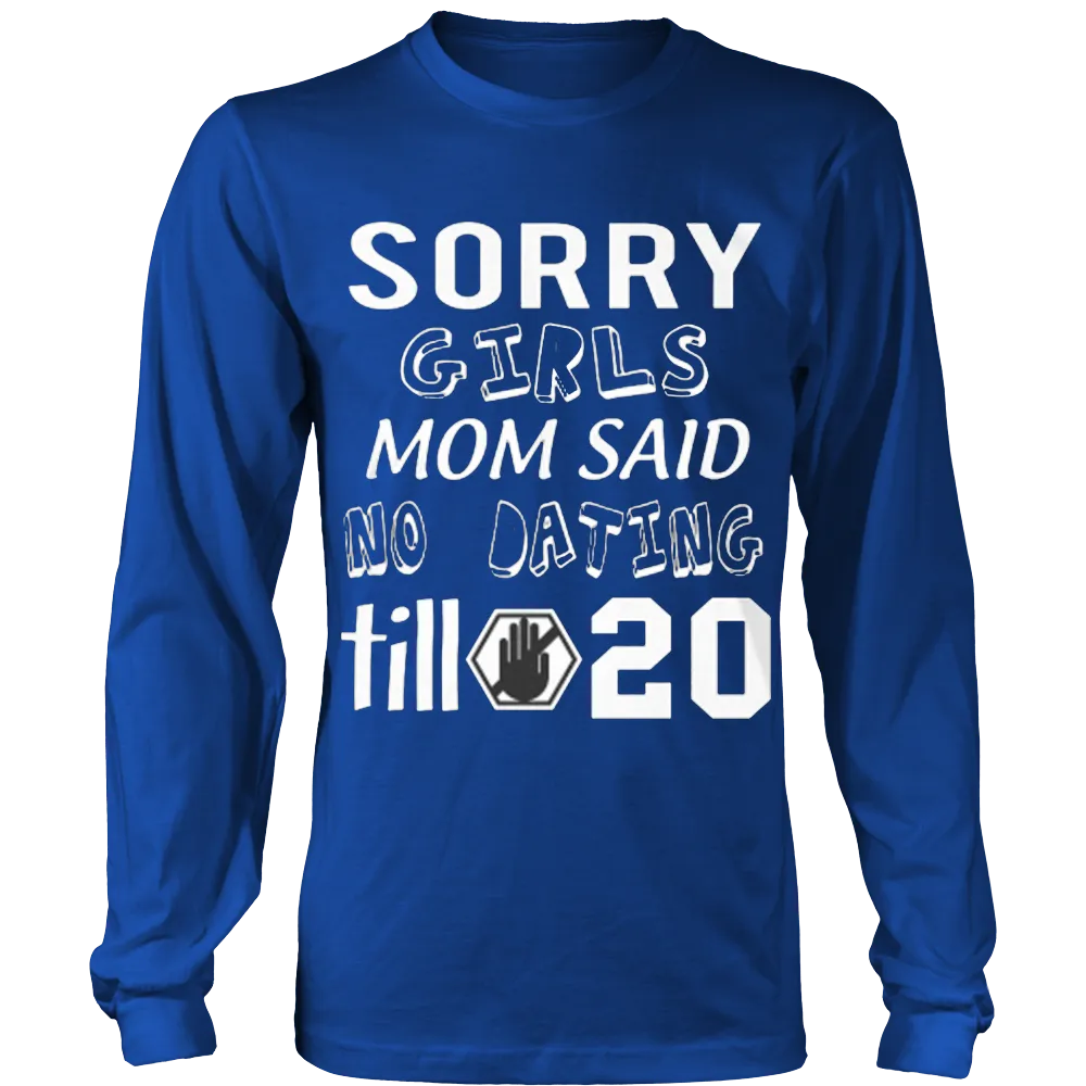 Sorry Girls Mom Said No Dating Till 20 Funny T-Shirt